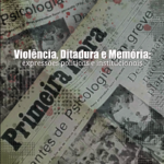 Violência ditadura e memória